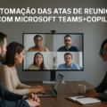 Reunião remota moderna ilustrando a automação de atas com Microsoft Teams e Copilot, destacando colaboração inteligente, produtividade corporativa e integração de IA para melhorar governança, decisões e compliance.