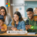 Um ambiente digital pensado para alunos e professores. Microsoft 365
