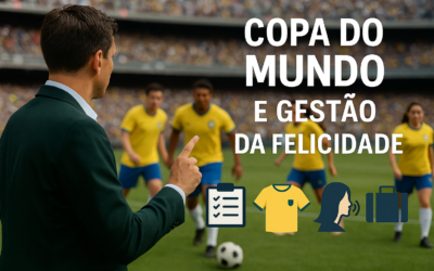 Copa do Mundo, Empresas e a Arte da Gestão da Felicidade